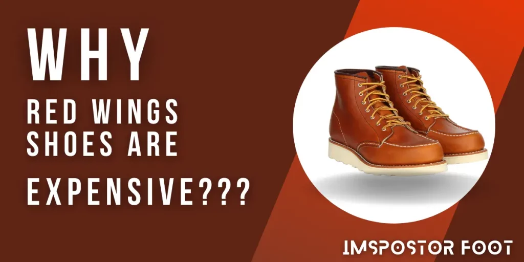 Why Are Red Wings Shoes So Expensive?