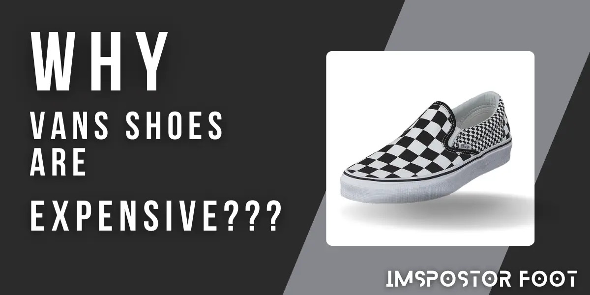 Why the Heck Are Vans Shoes So Expensive?