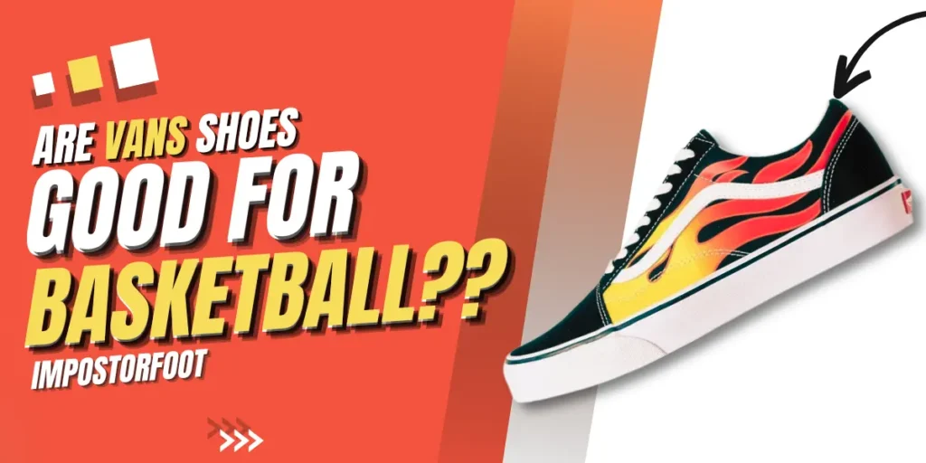 are vans shoes good for basketball