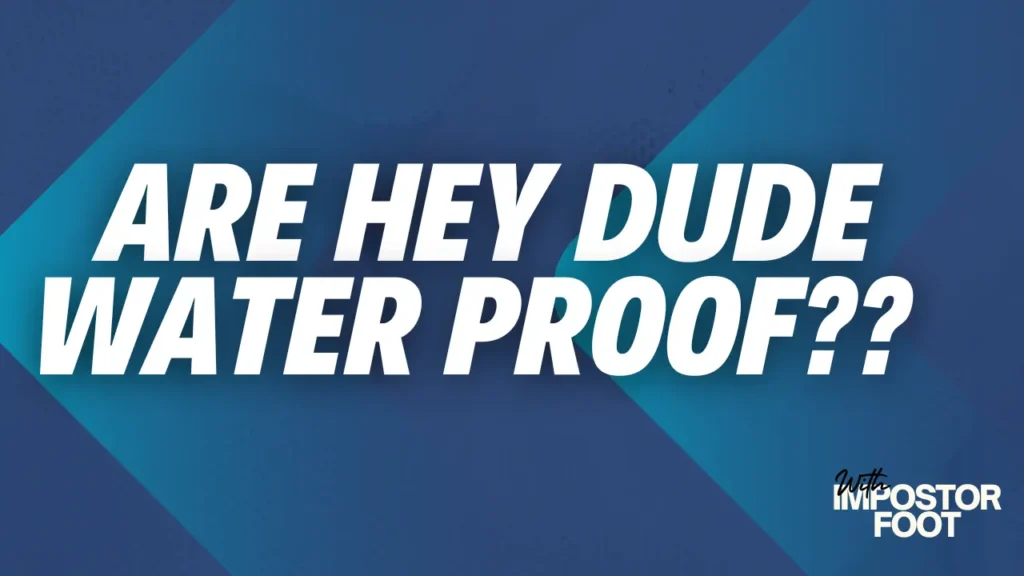 are hey dude water proof