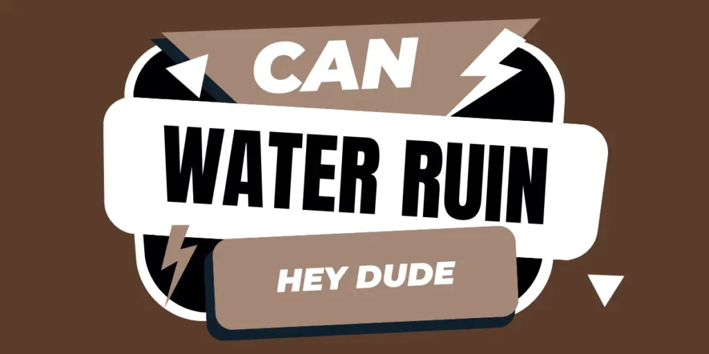 can water ruin your hey dude