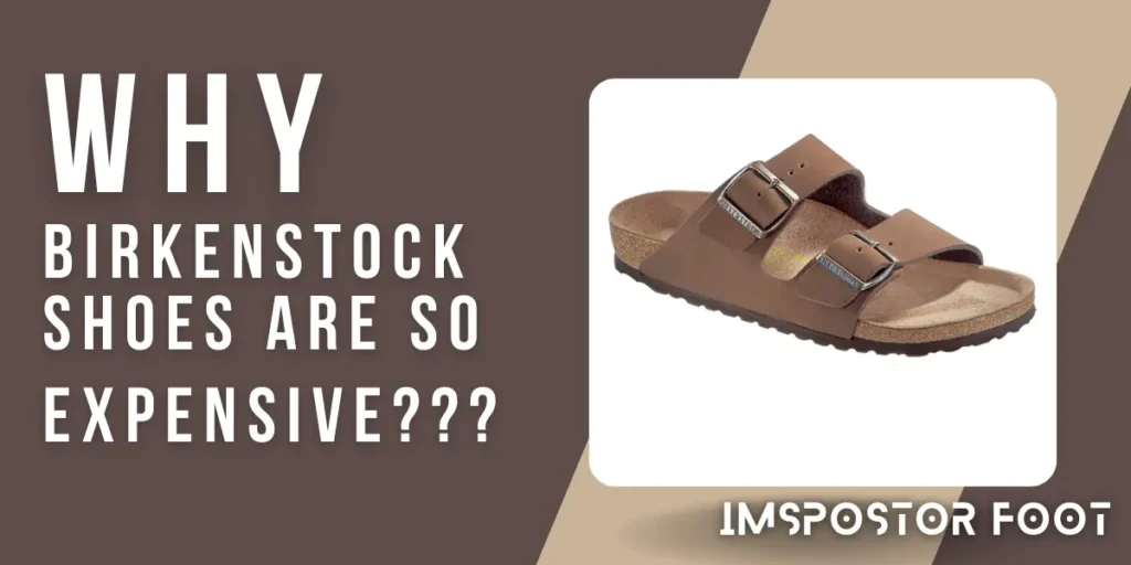 Why Are Birkenstocks So Expensive?