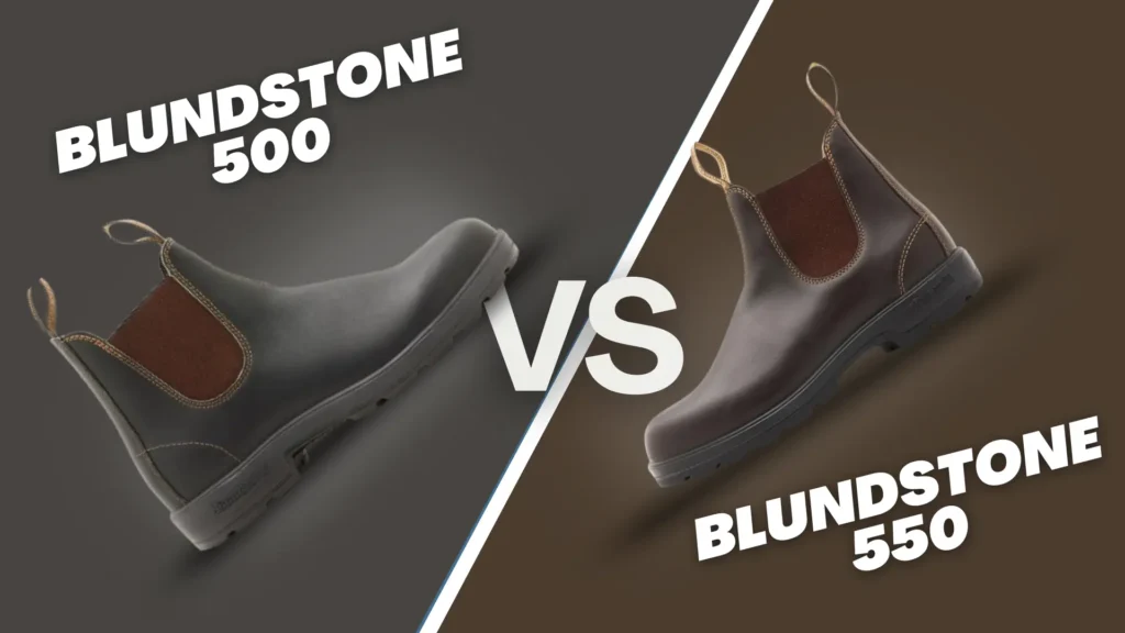 blundstone 500 vs. 550